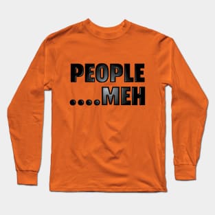 People....Meh Long Sleeve T-Shirt